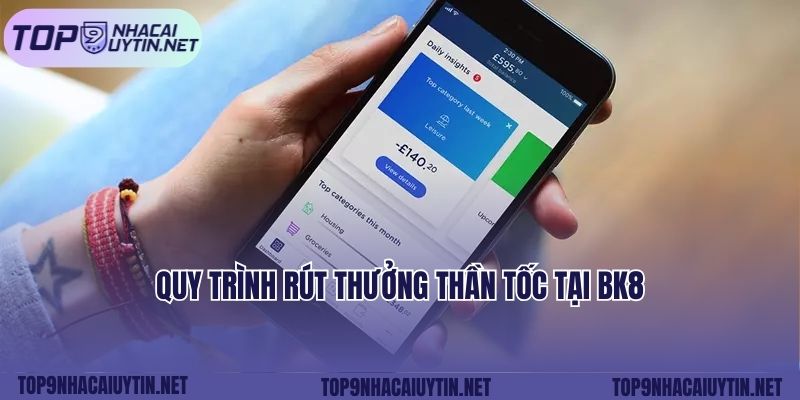 Quy trình rút thưởng thần tốc tại Bk8