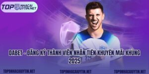 Dabet - Đăng Ký Thành Viên Nhận Tiền Khuyến Mãi Khủng 2025