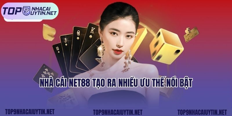 Nhà cái Net88 tạo ra nhiều ưu thế nổi bật