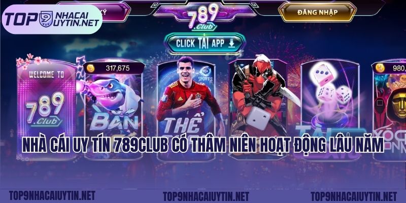 Nhà cái uy tín 789club có thâm niên hoạt động lâu năm