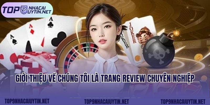 Giới thiệu về chúng tôi là trang review chuyên nghiệp